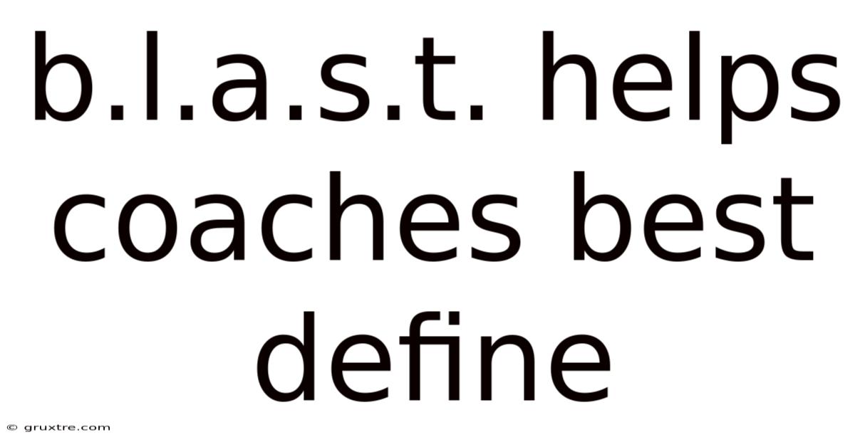 B.l.a.s.t. Helps Coaches Best Define