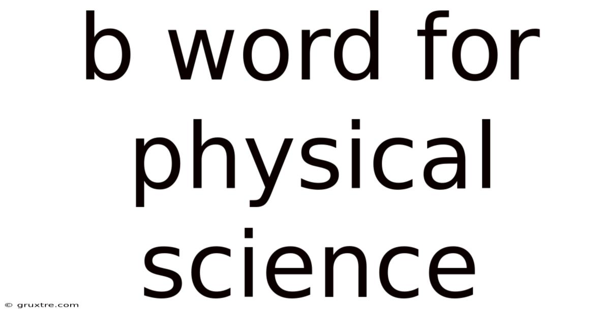 B Word For Physical Science