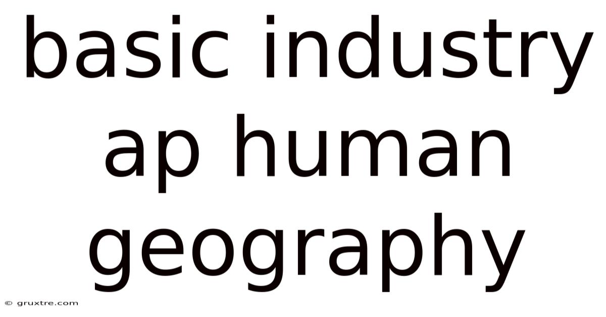 Basic Industry Ap Human Geography
