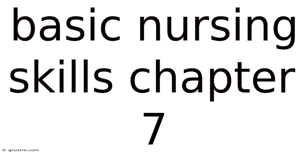 Basic Nursing Skills Chapter 7