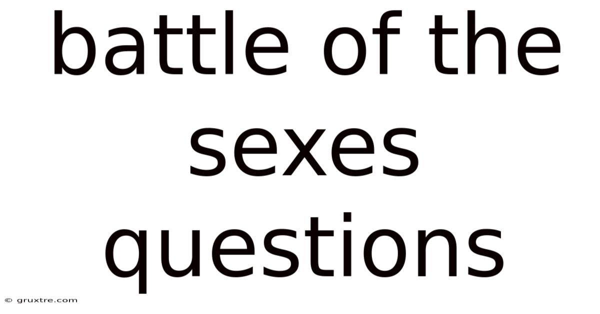 Battle Of The Sexes Questions