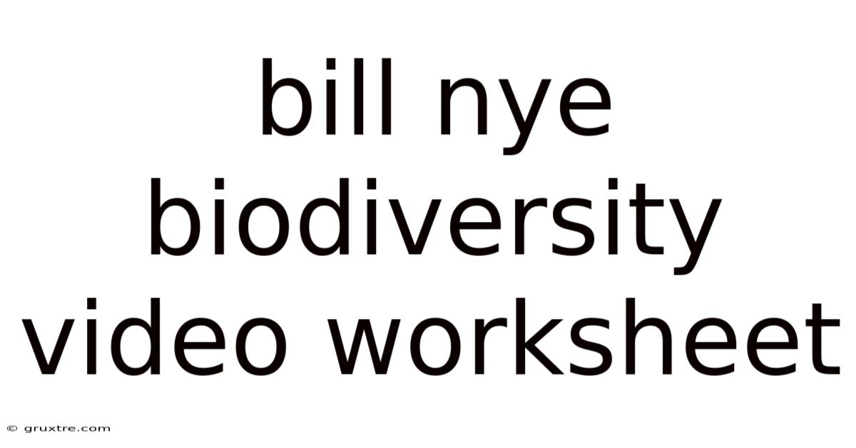Bill Nye Biodiversity Video Worksheet