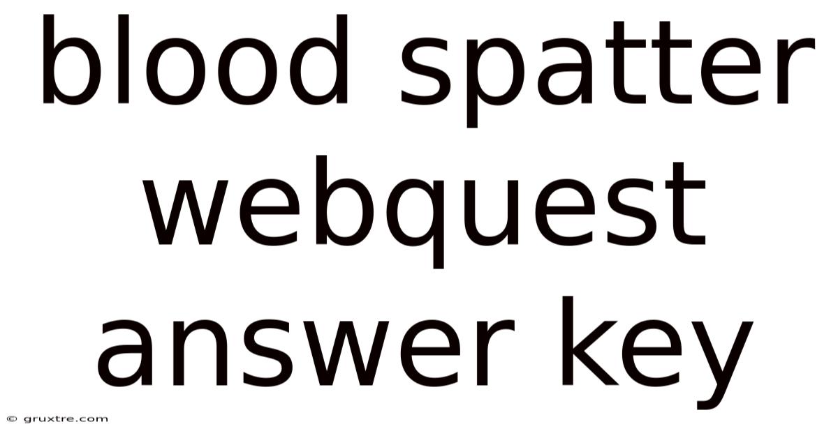 Blood Spatter Webquest Answer Key