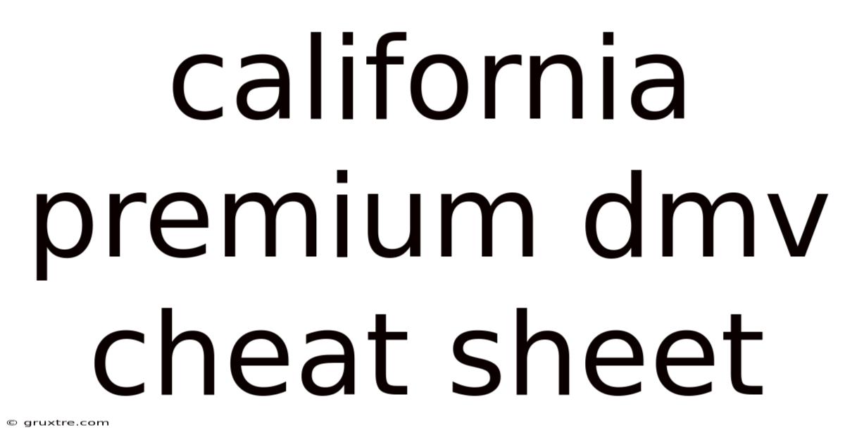 California Premium Dmv Cheat Sheet