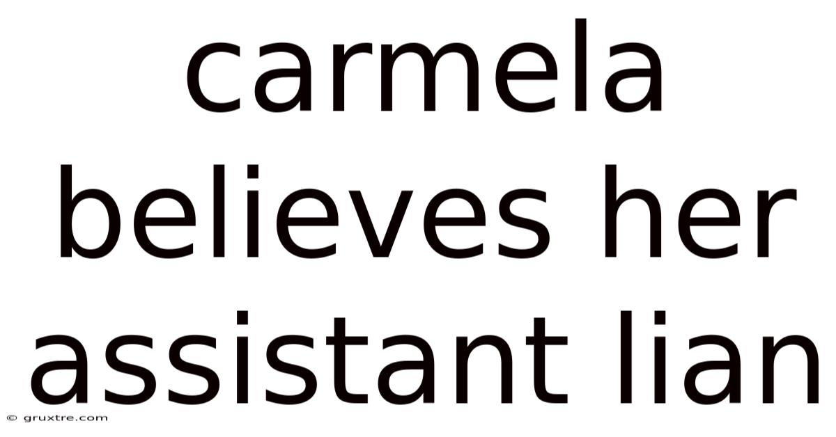 Carmela Believes Her Assistant Lian