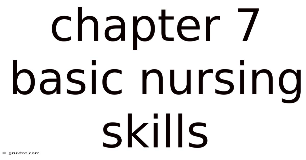 Chapter 7 Basic Nursing Skills