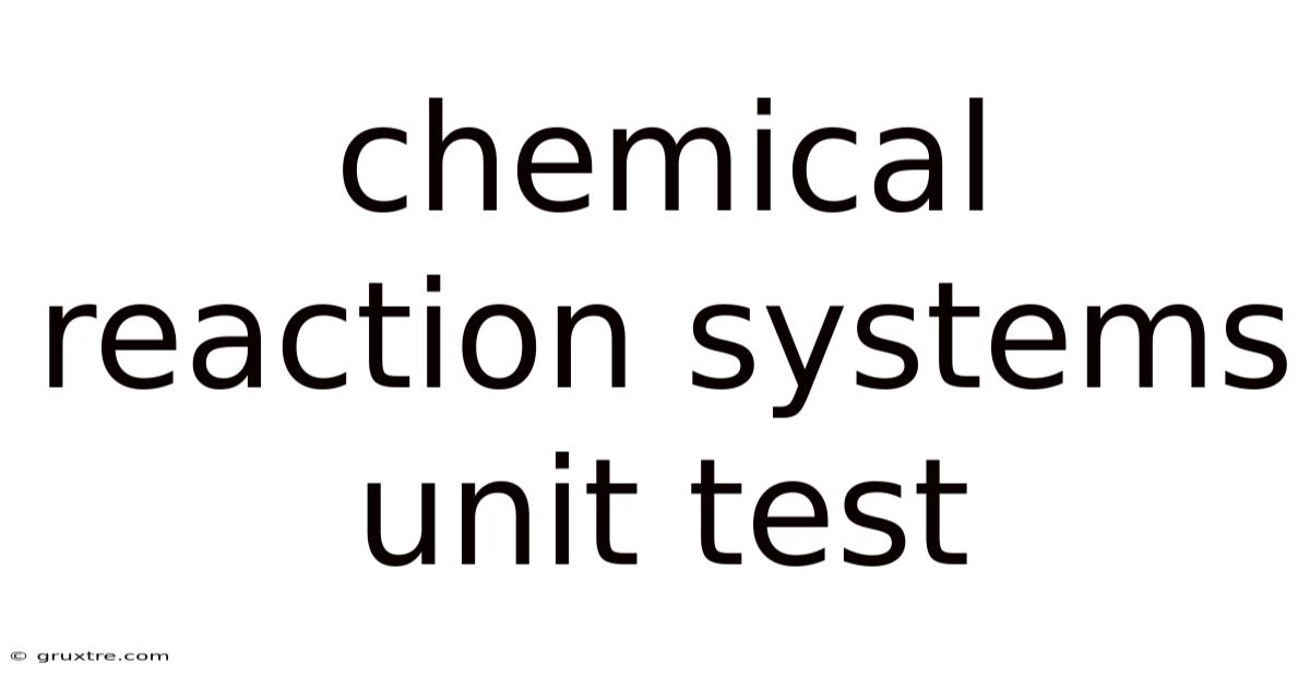 Chemical Reaction Systems Unit Test