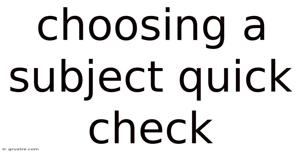 Choosing A Subject Quick Check