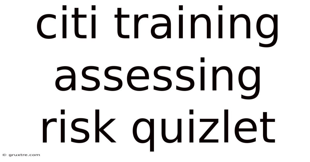 Citi Training Assessing Risk Quizlet