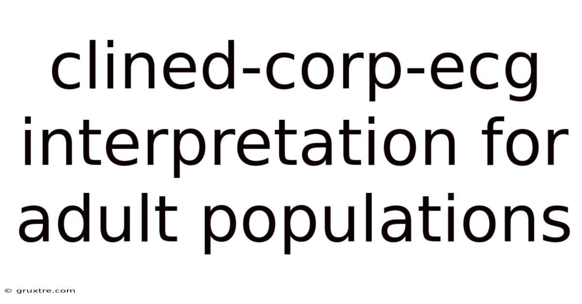 Clined-corp-ecg Interpretation For Adult Populations