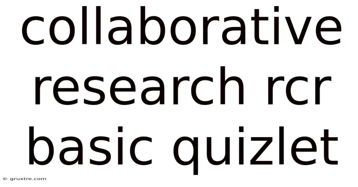 Collaborative Research Rcr Basic Quizlet