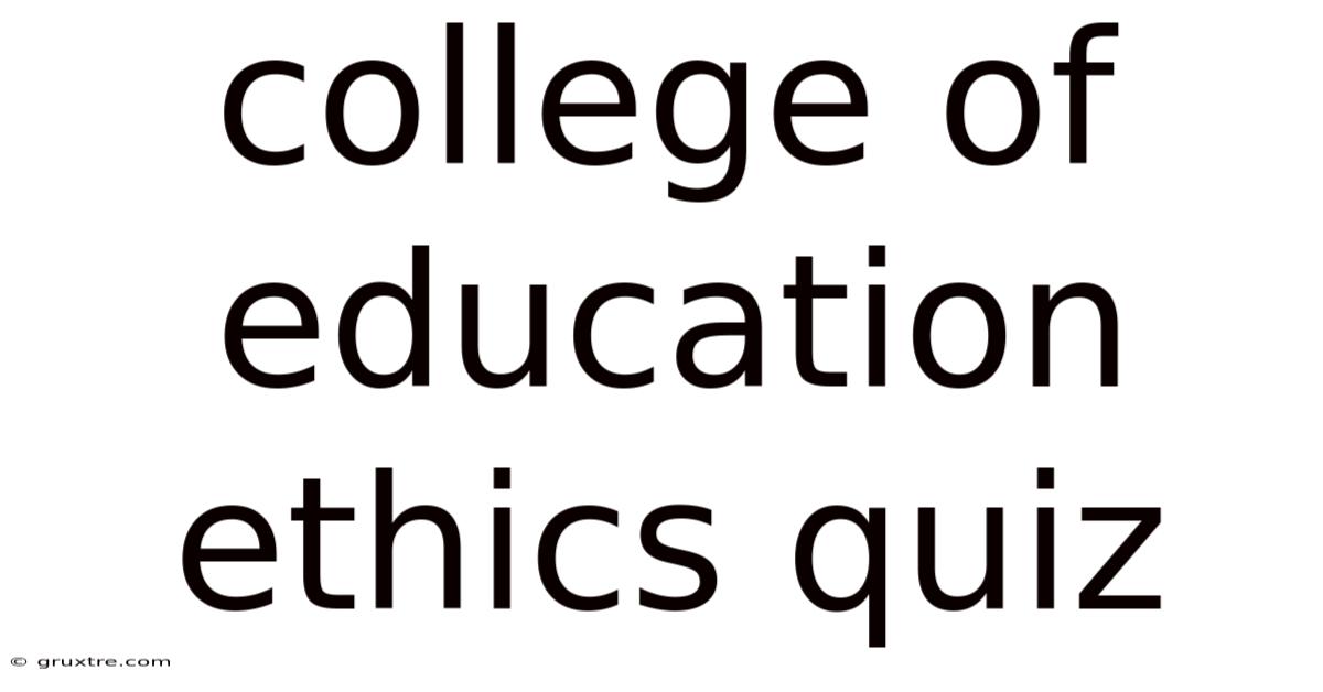 College Of Education Ethics Quiz