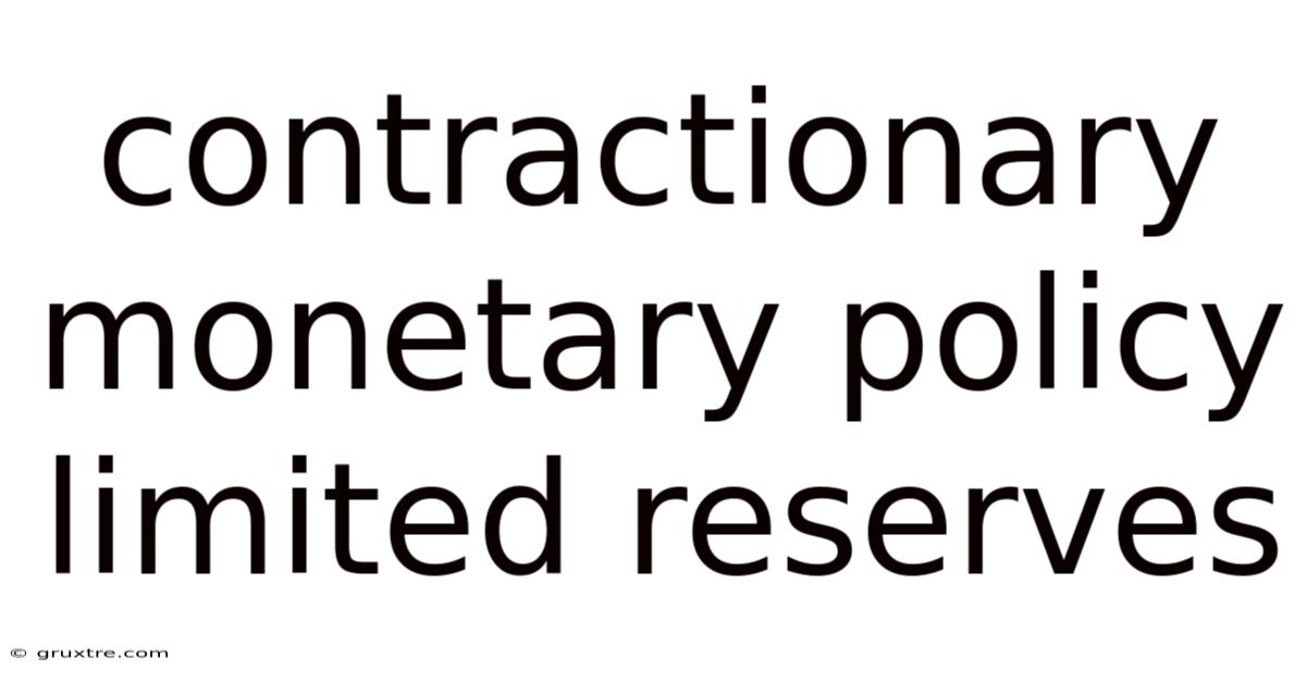 Contractionary Monetary Policy Limited Reserves