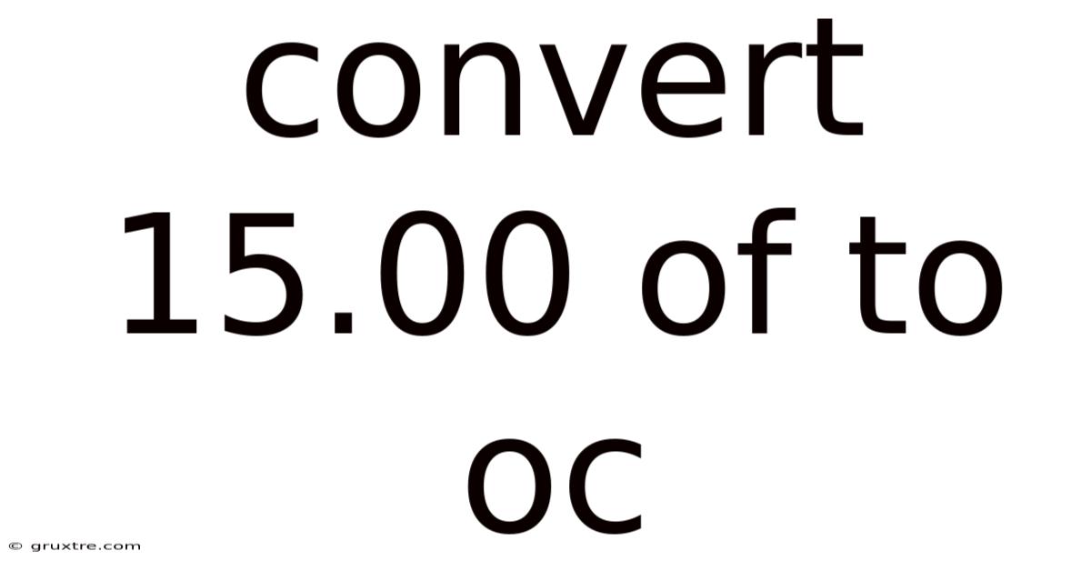 Convert 15.00 Of To Oc