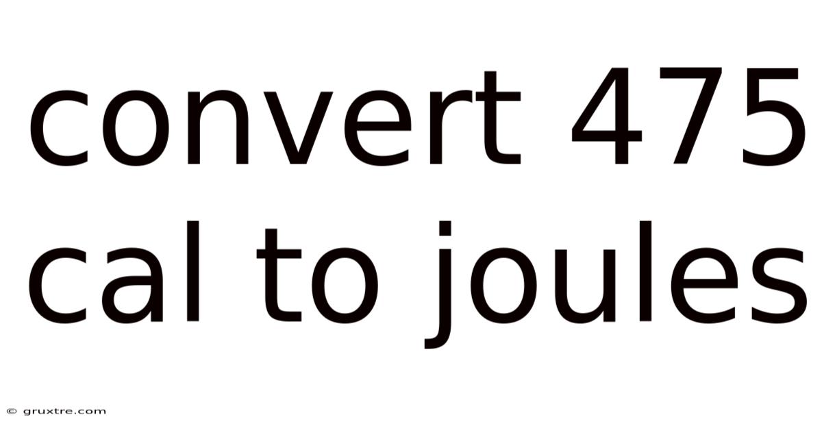 Convert 475 Cal To Joules