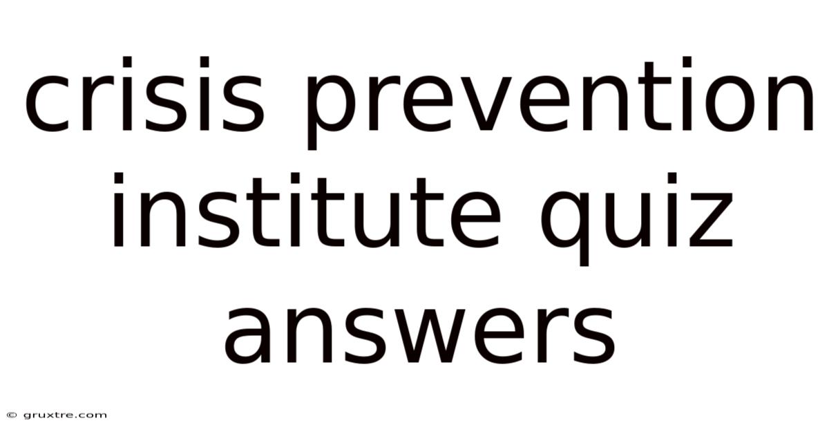 Crisis Prevention Institute Quiz Answers
