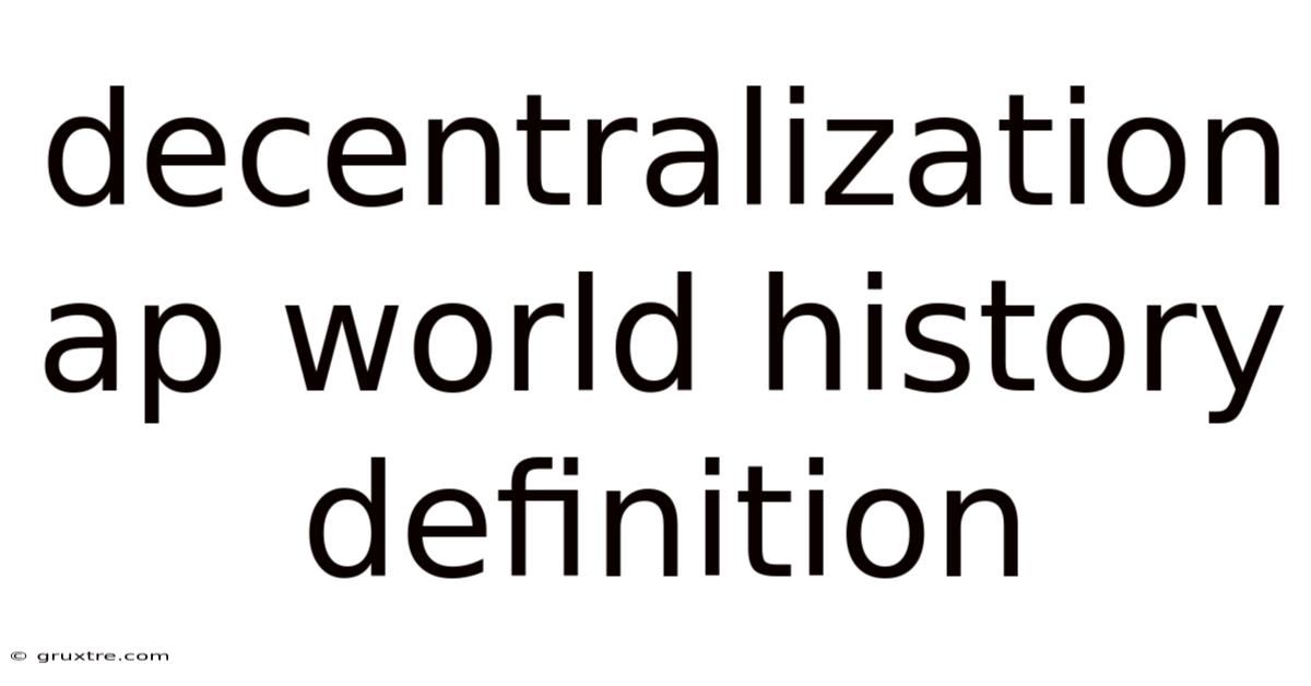 Decentralization Ap World History Definition