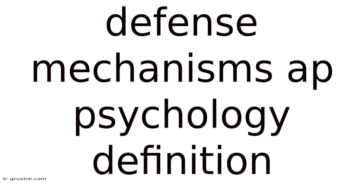 Defense Mechanisms Ap Psychology Definition
