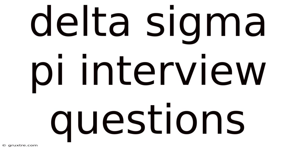 Delta Sigma Pi Interview Questions