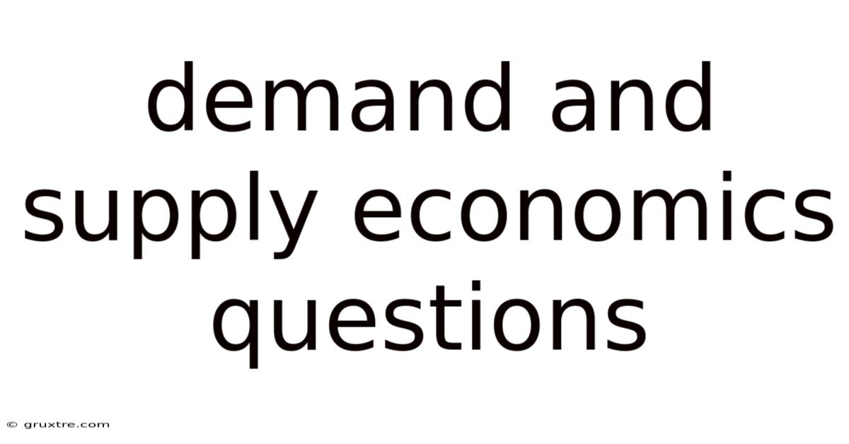Demand And Supply Economics Questions