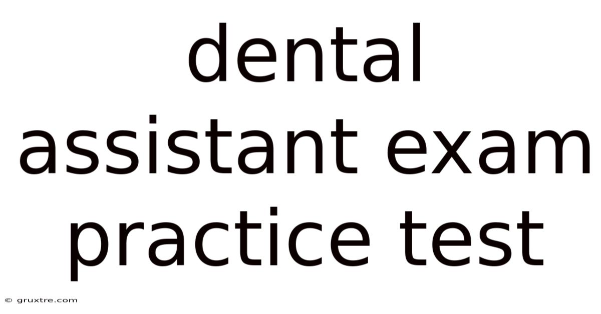Dental Assistant Exam Practice Test