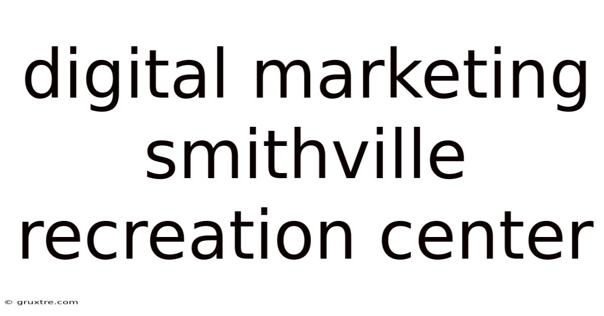 Digital Marketing Smithville Recreation Center