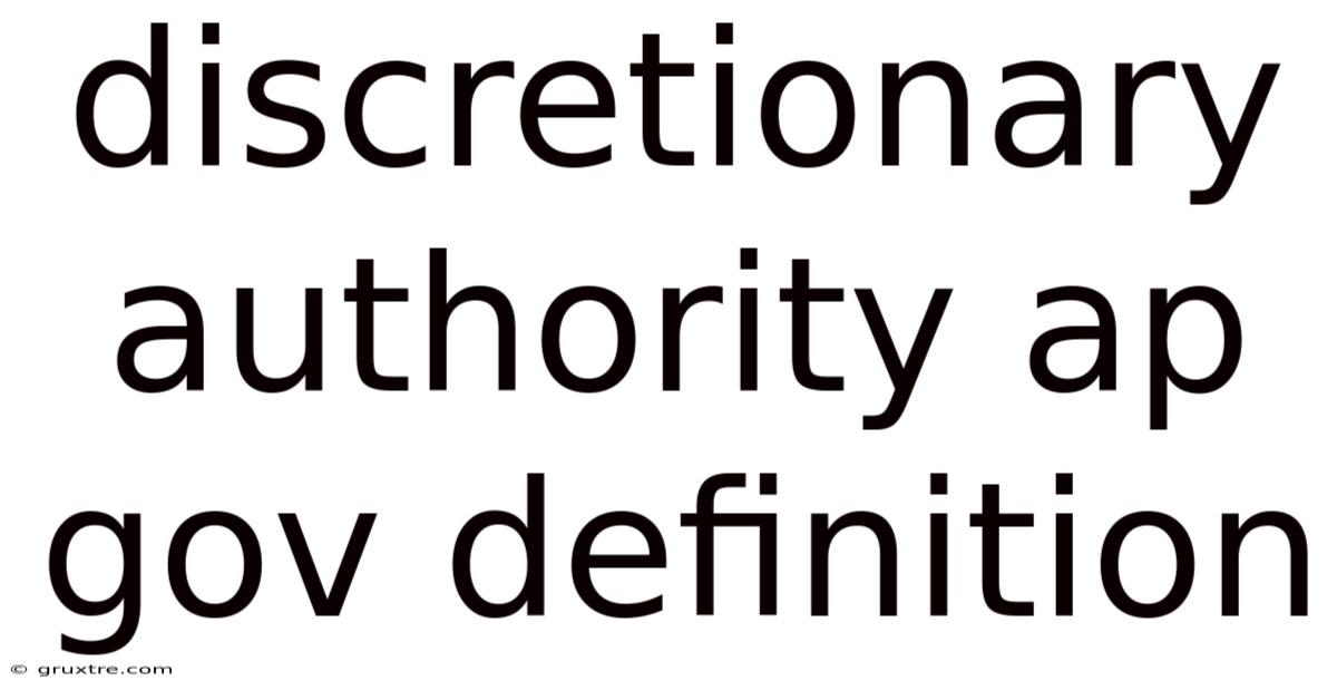 Discretionary Authority Ap Gov Definition