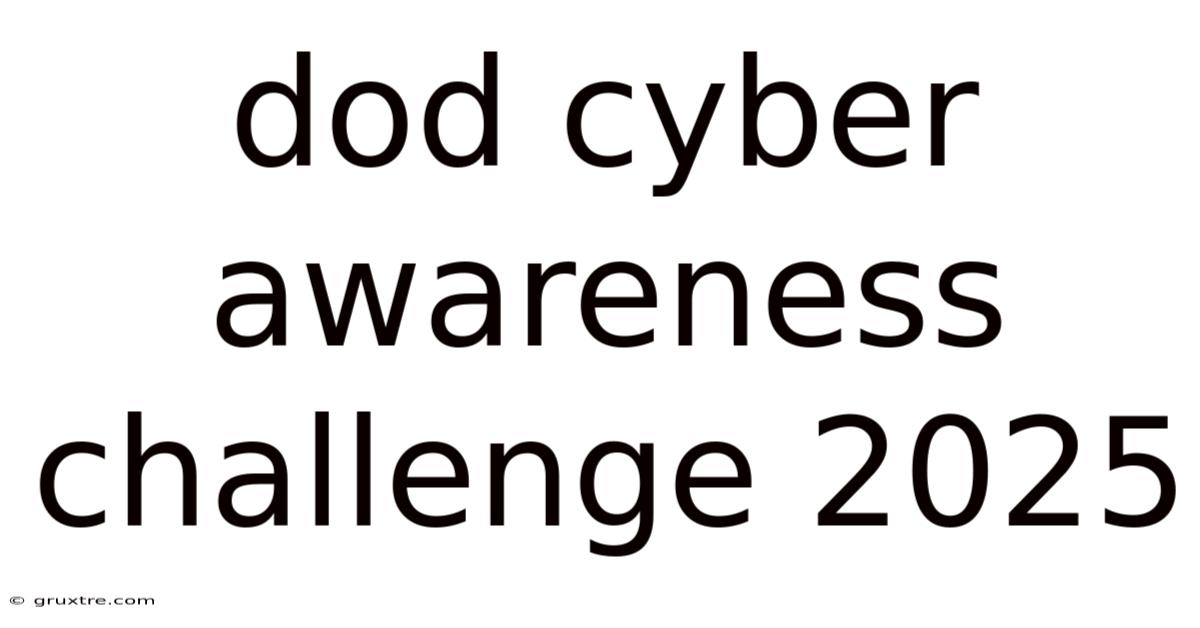Dod Cyber Awareness Challenge 2025