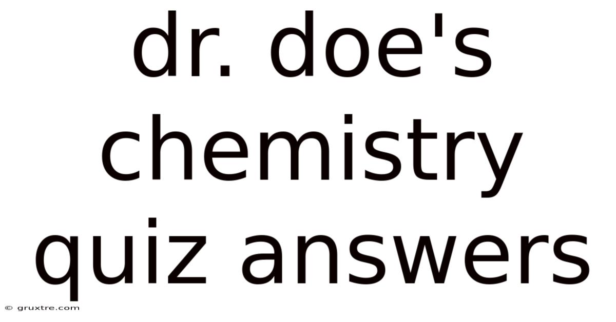 Dr. Doe's Chemistry Quiz Answers