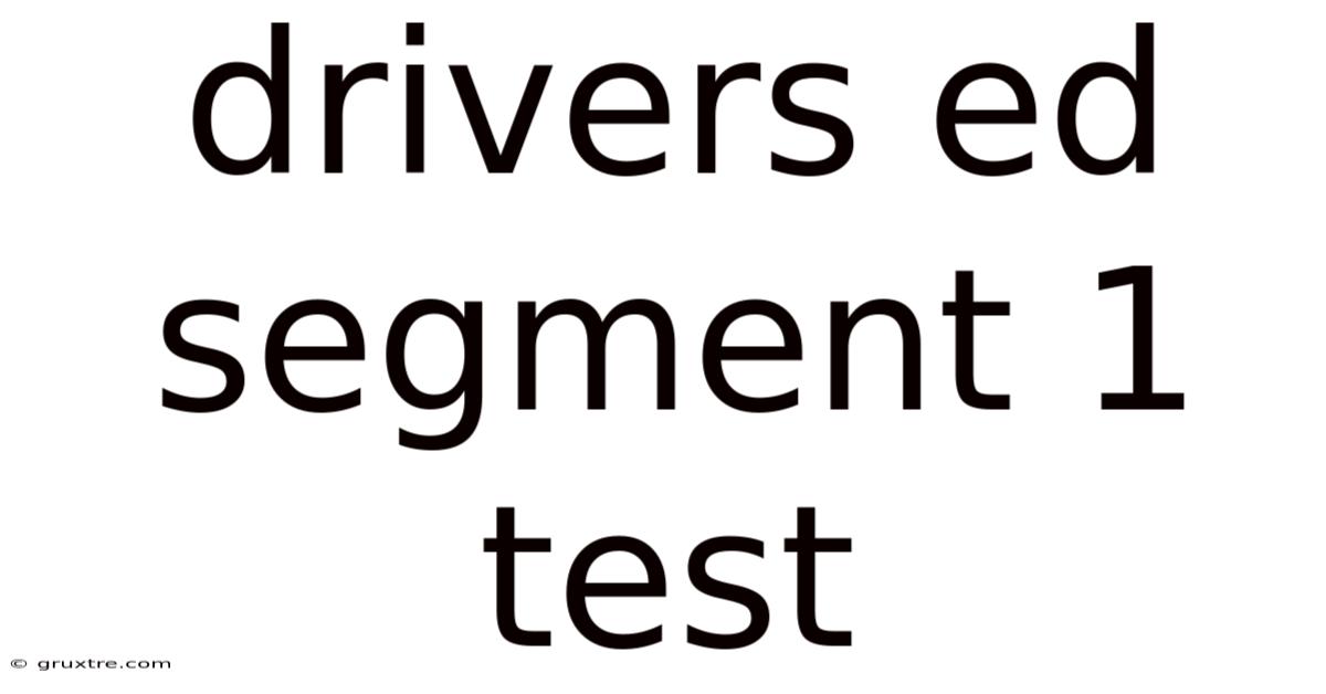 Drivers Ed Segment 1 Test