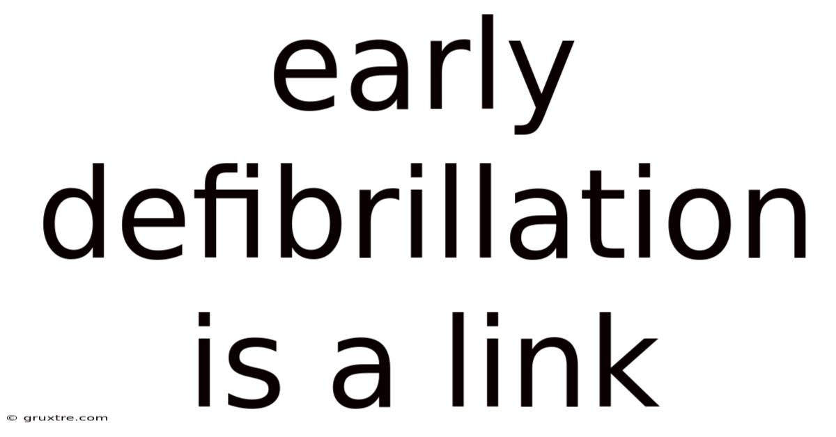 Early Defibrillation Is A Link