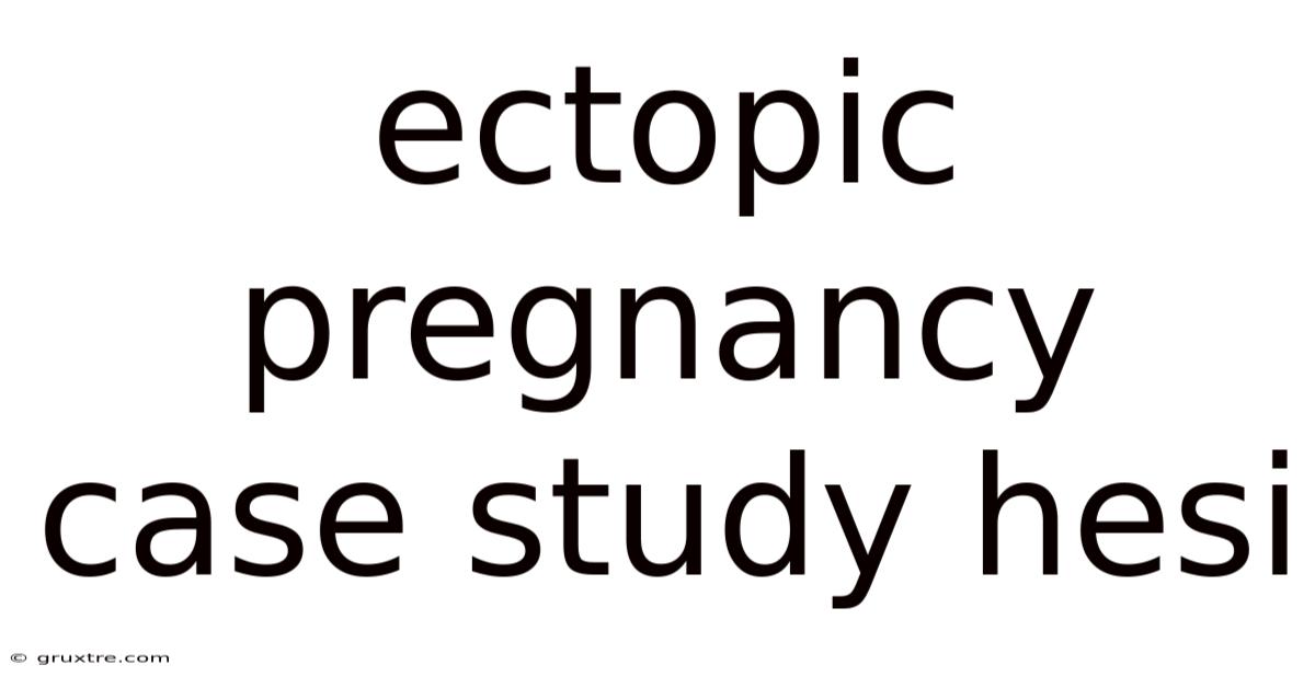 Ectopic Pregnancy Case Study Hesi