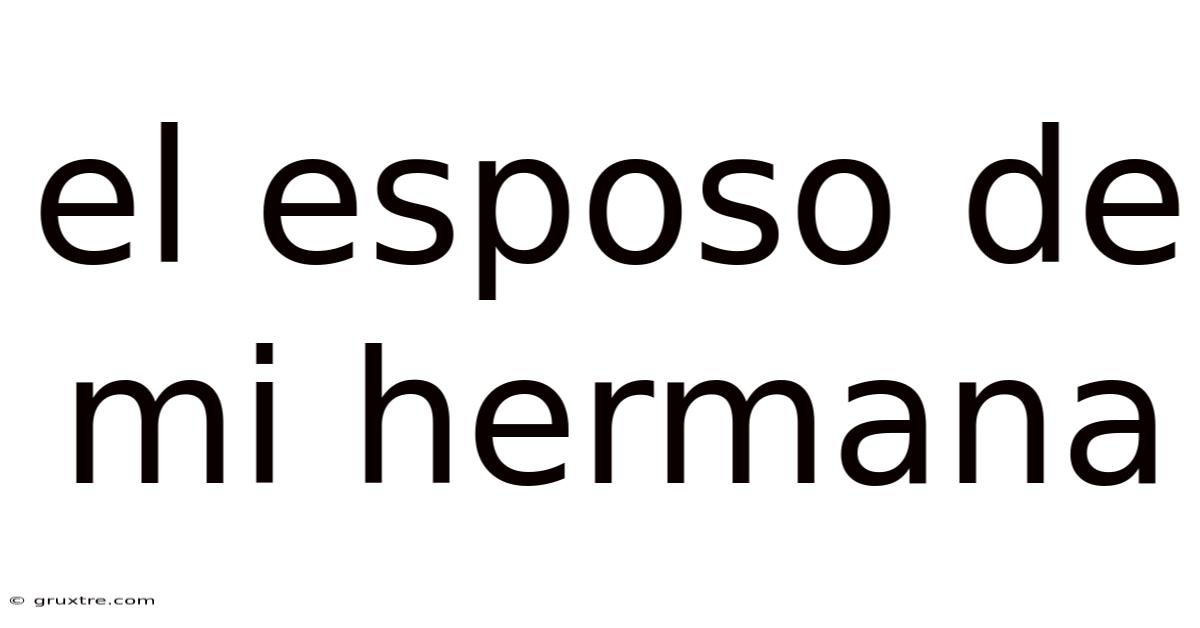 El Esposo De Mi Hermana
