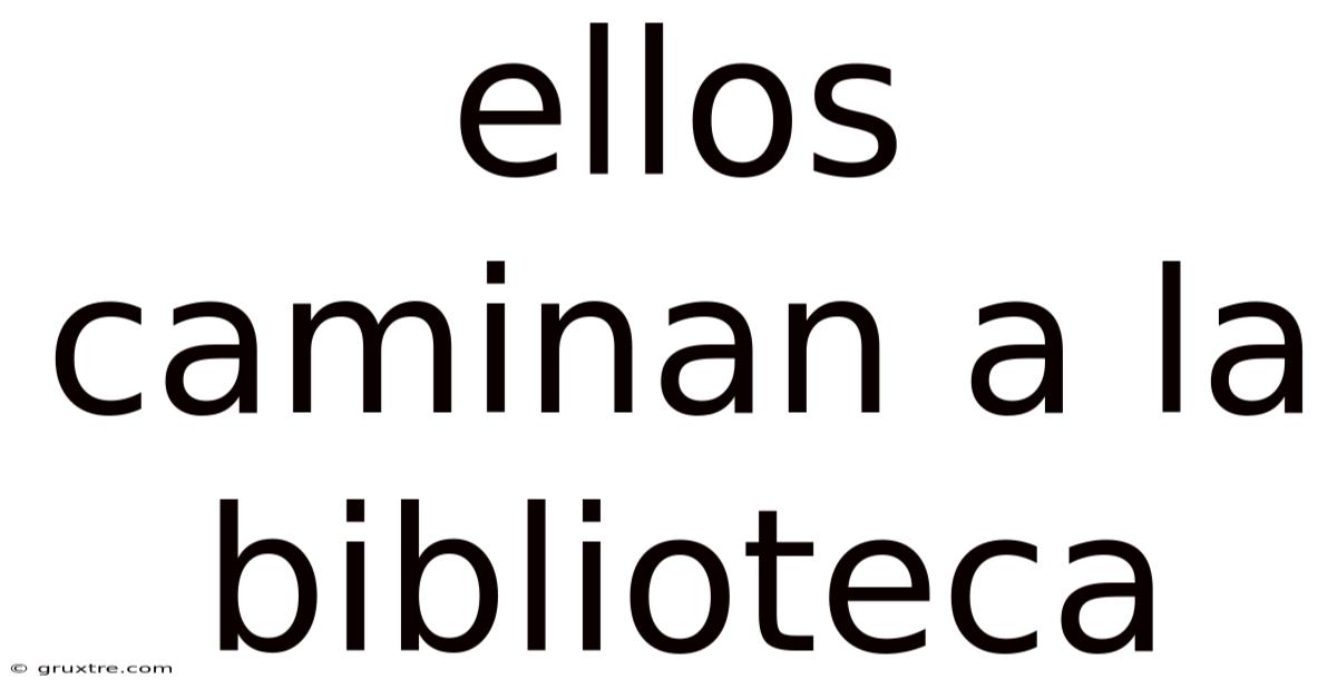 Ellos Caminan A La Biblioteca