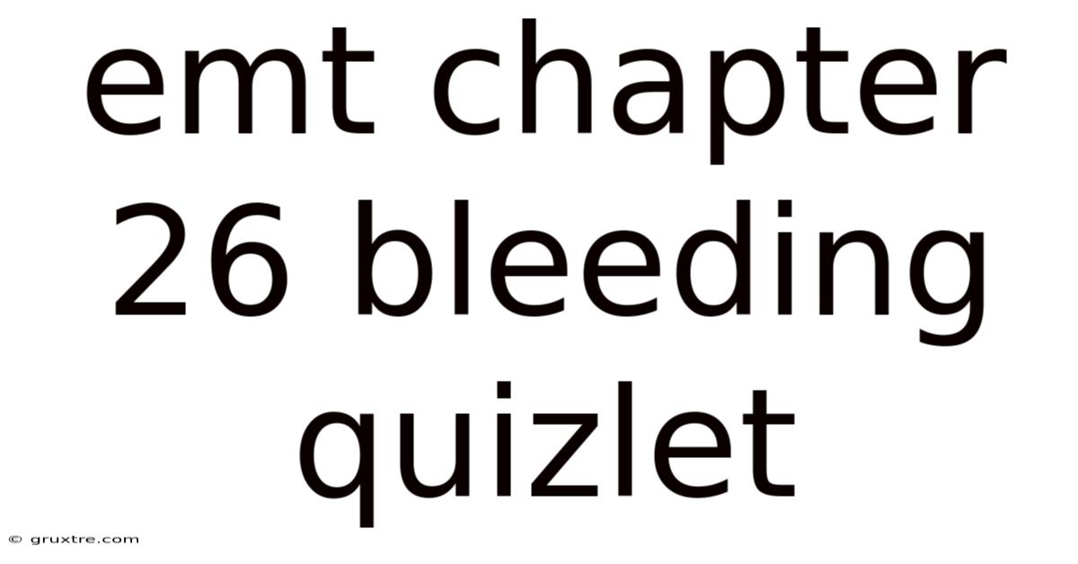Emt Chapter 26 Bleeding Quizlet