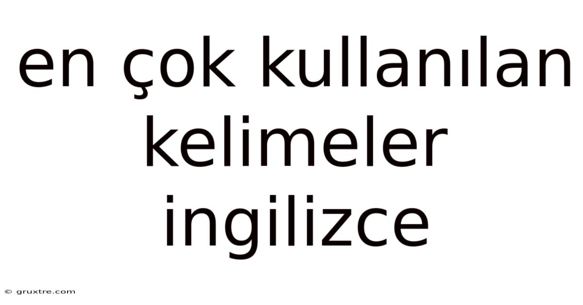 En Çok Kullanılan Kelimeler Ingilizce
