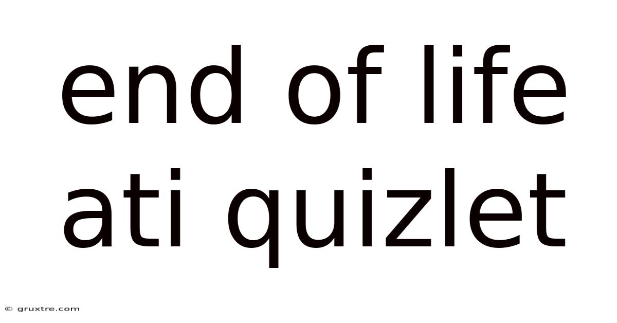 End Of Life Ati Quizlet