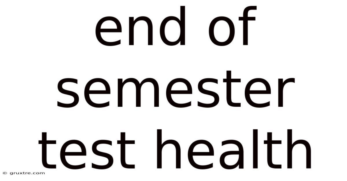 End Of Semester Test Health