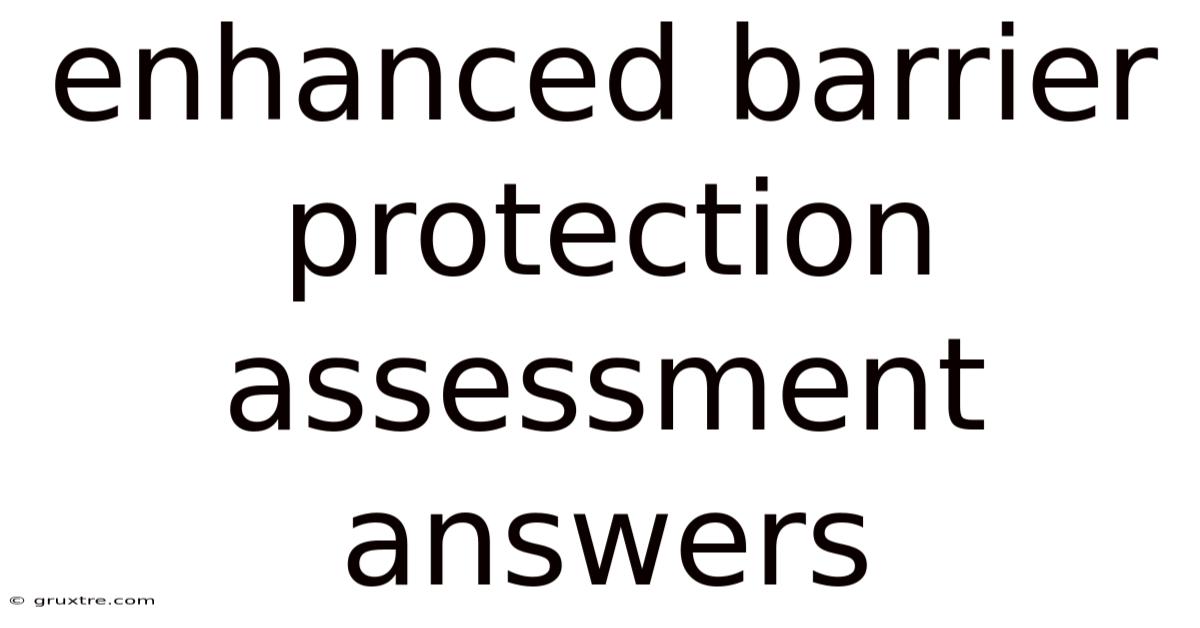 Enhanced Barrier Protection Assessment Answers