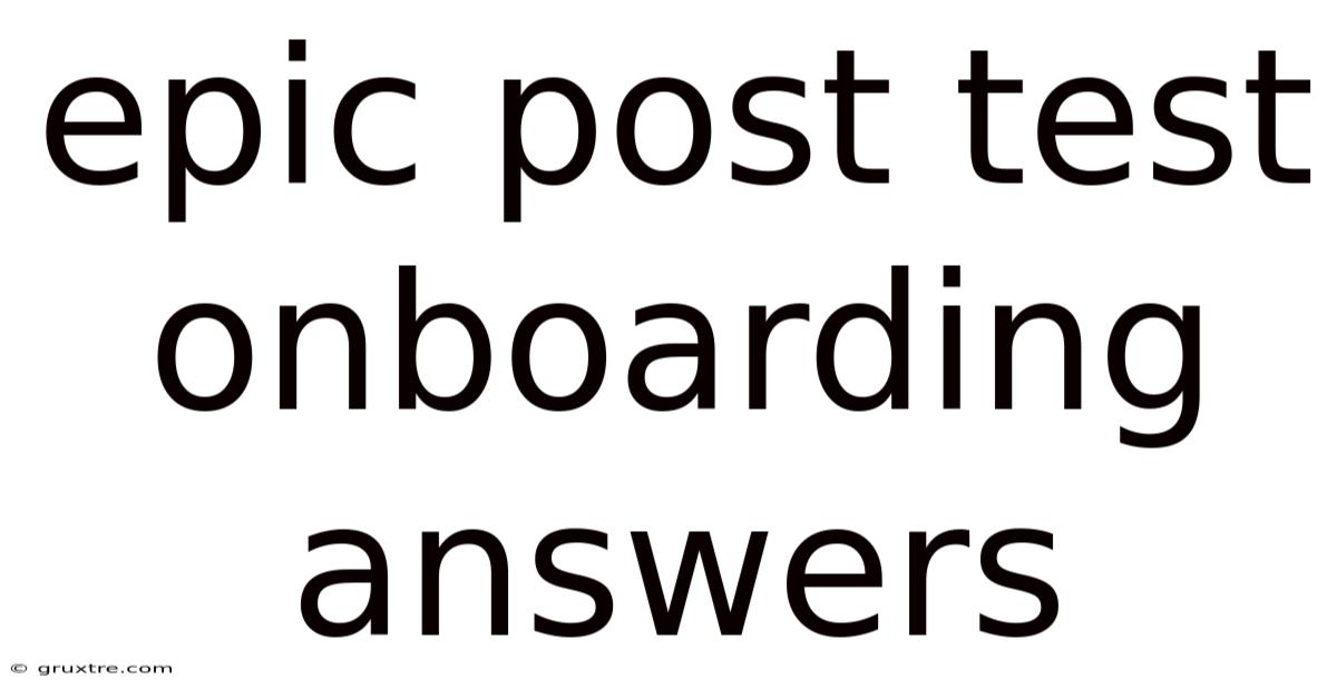 Epic Post Test Onboarding Answers
