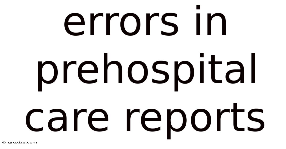 Errors In Prehospital Care Reports