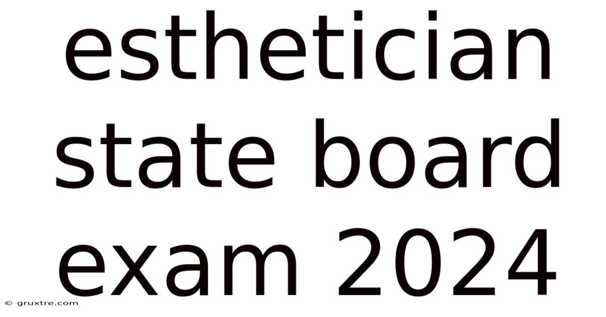 Esthetician State Board Exam 2024
