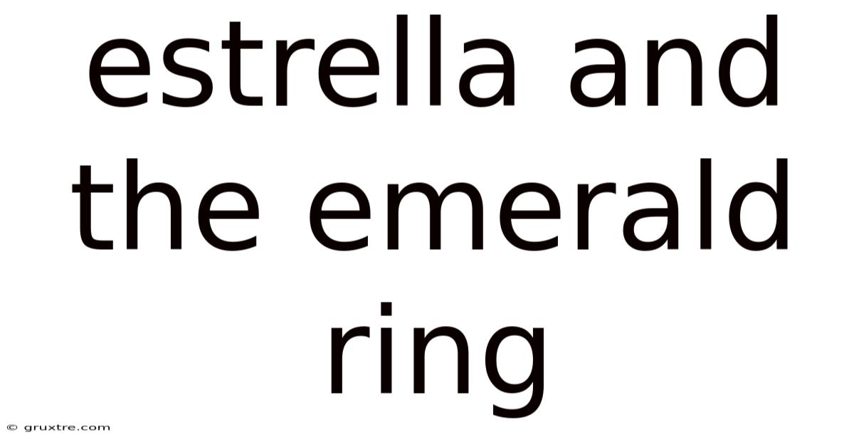 Estrella And The Emerald Ring