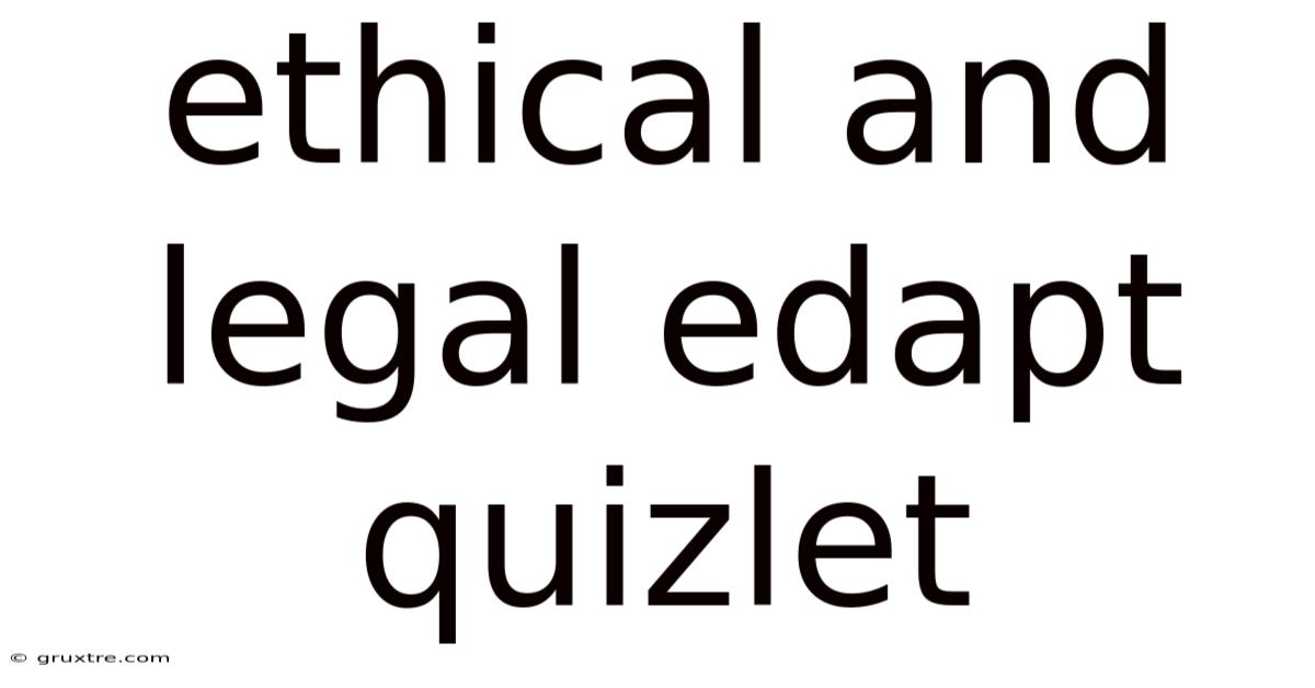 Ethical And Legal Edapt Quizlet