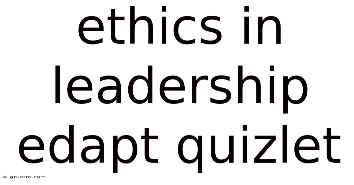Ethics In Leadership Edapt Quizlet