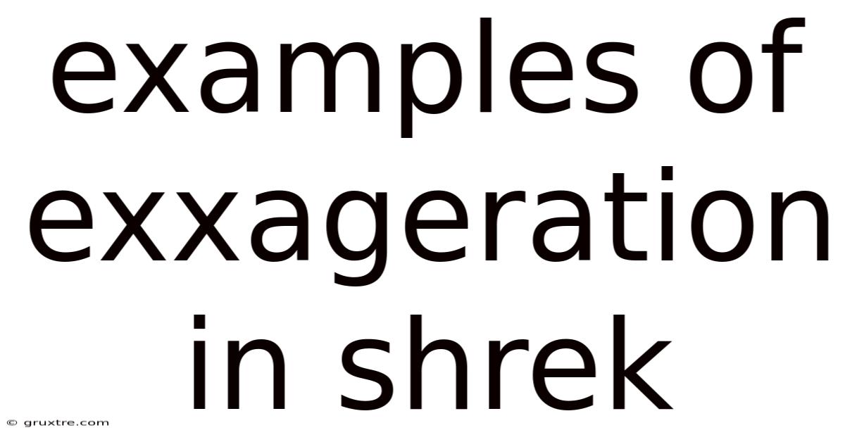 Examples Of Exxageration In Shrek