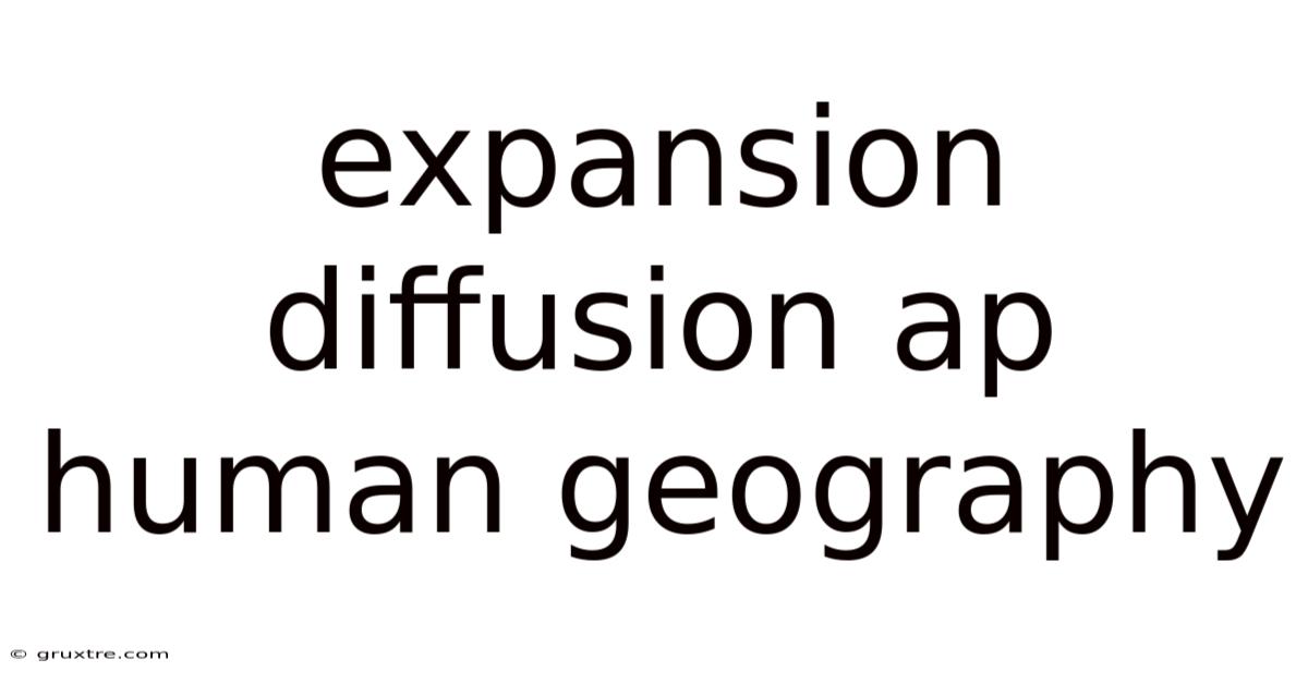 Expansion Diffusion Ap Human Geography
