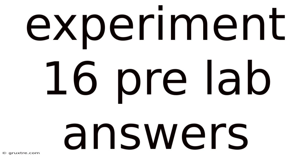 Experiment 16 Pre Lab Answers