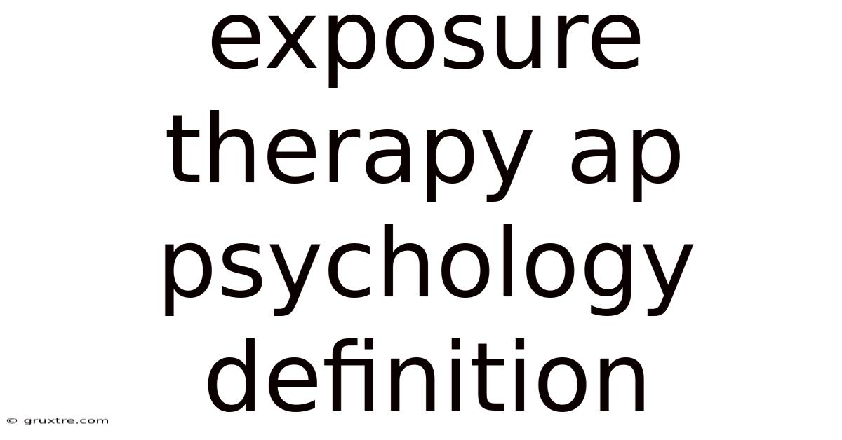 Exposure Therapy Ap Psychology Definition