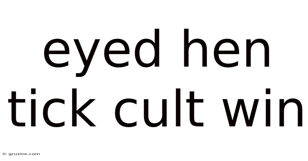 Eyed Hen Tick Cult Win
